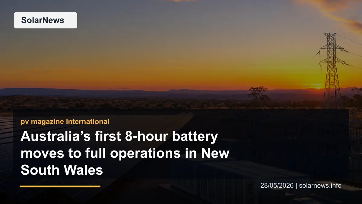 Australia’s first 8-hour battery moves to full operations in New South Wales