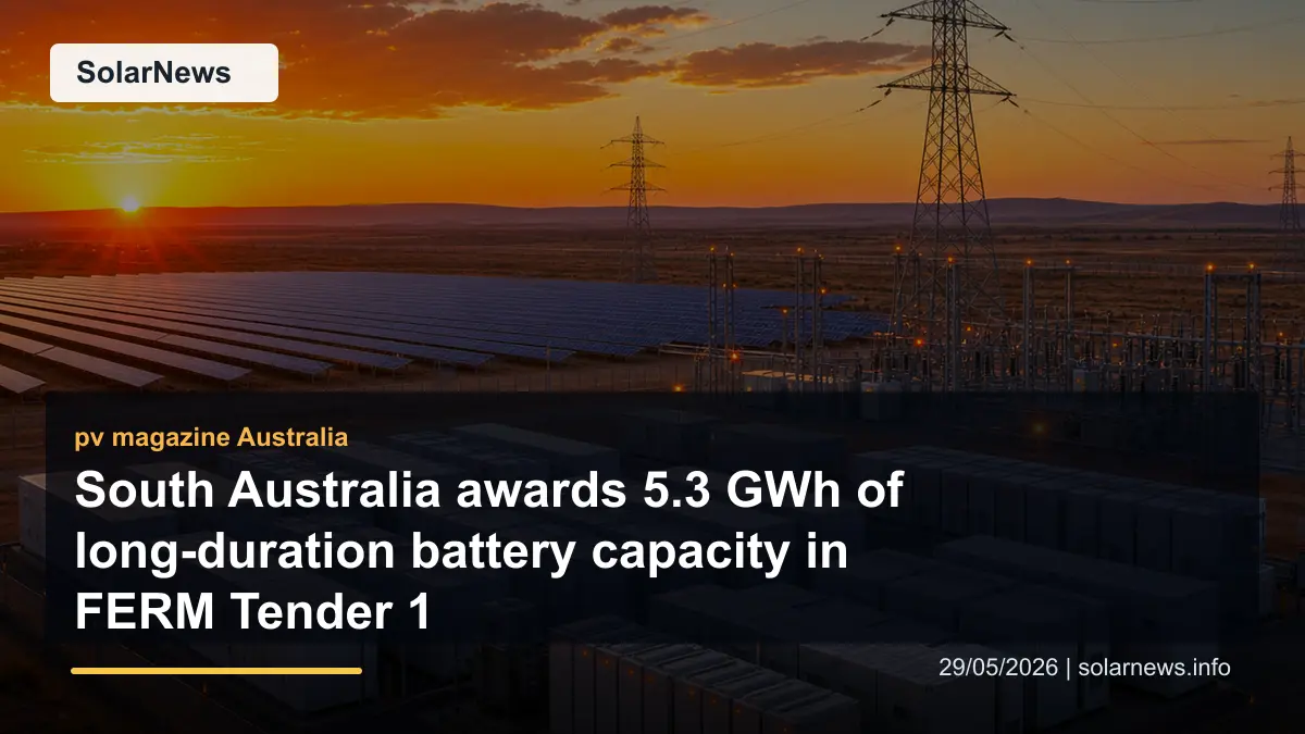 South Australia awards 5.3 GWh of long-duration battery capacity in FERM Tender 1