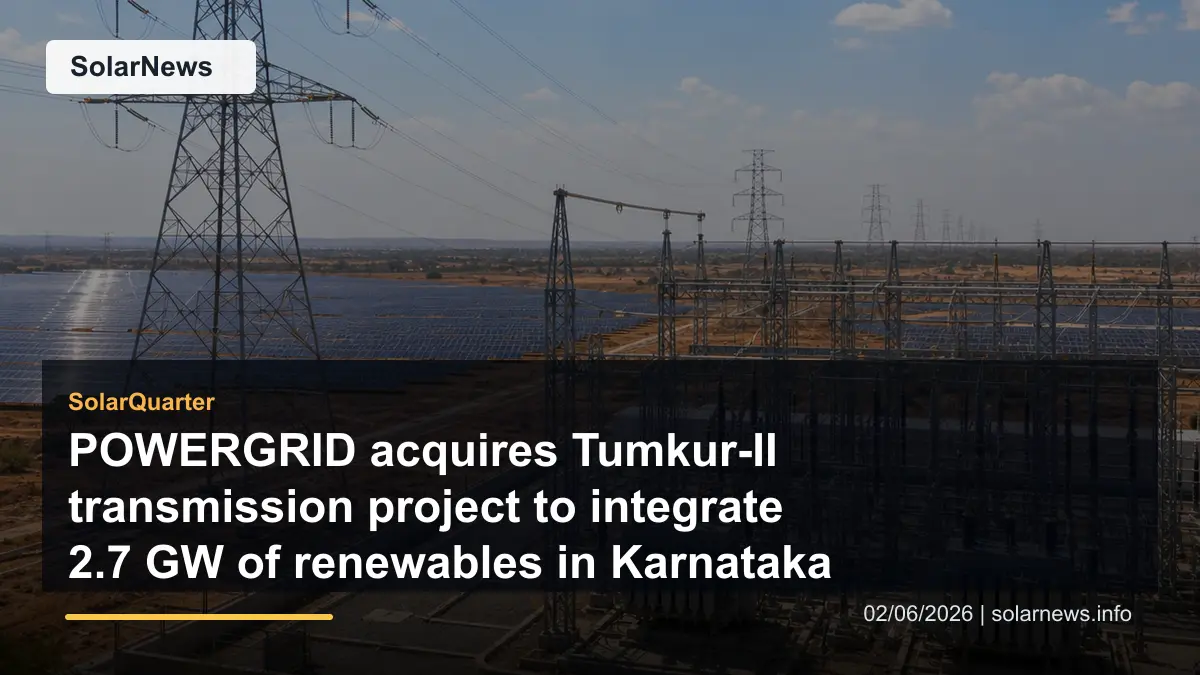 POWERGRID acquires Tumkur-II transmission project to integrate 2.7 GW of renewables in Karnataka