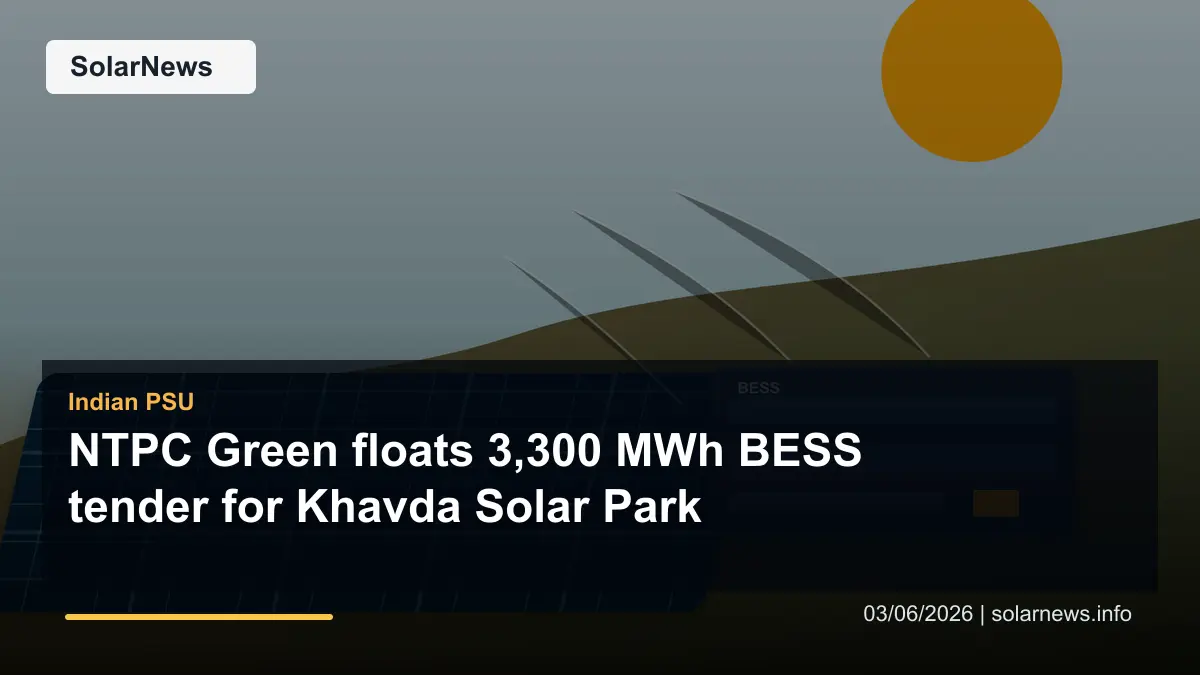 NTPC Green floats 3,300 MWh BESS tender for Khavda Solar Park