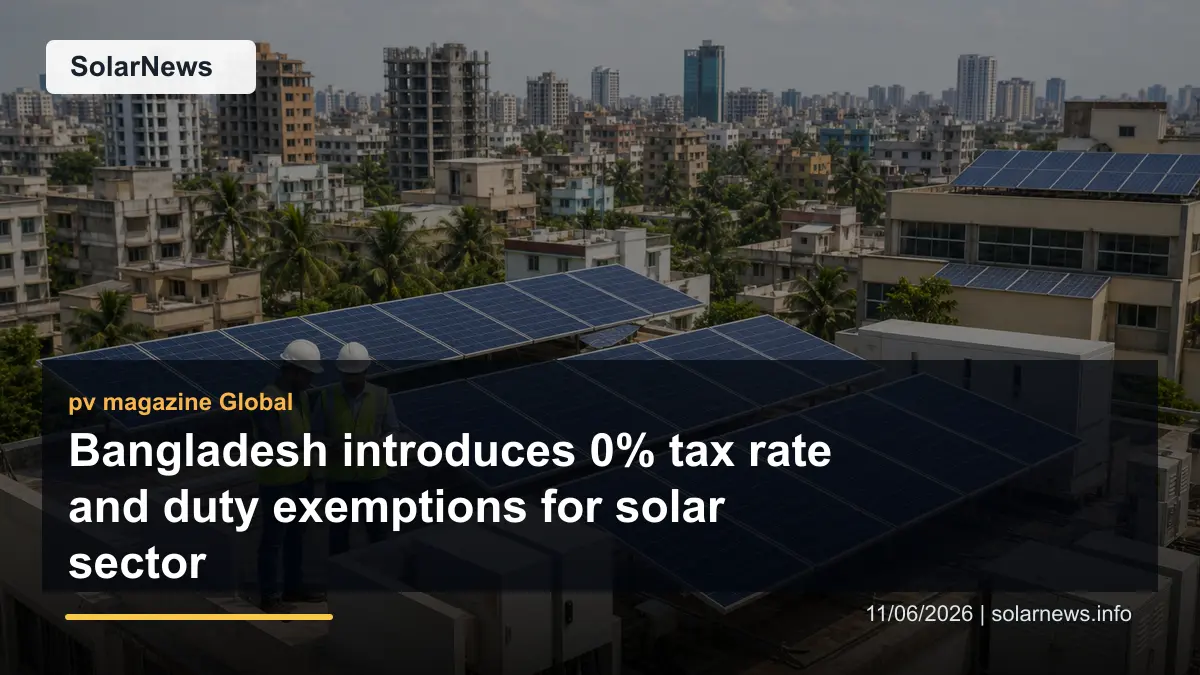 Bangladesh introduces 0% tax rate and duty exemptions for solar sector