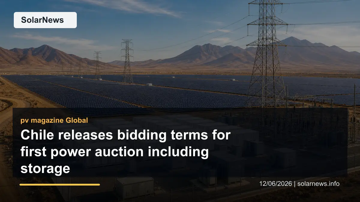 Chile releases bidding terms for first power auction including storage