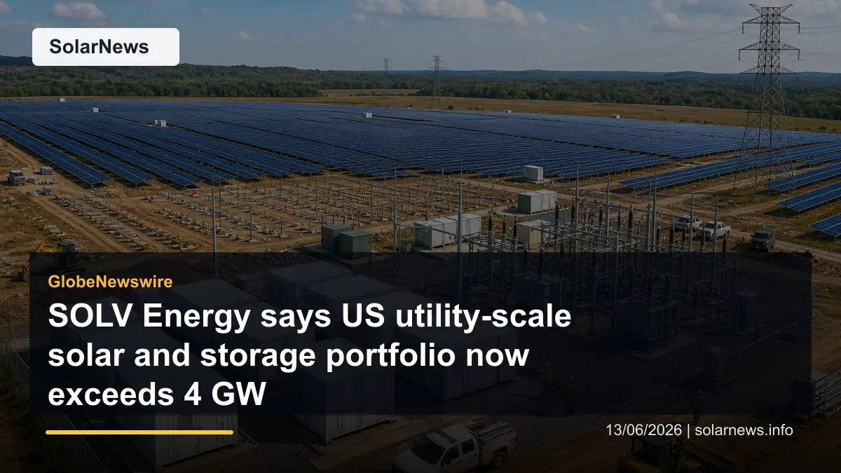 SOLV Energy says US utility-scale solar and storage portfolio now exceeds 4 GW