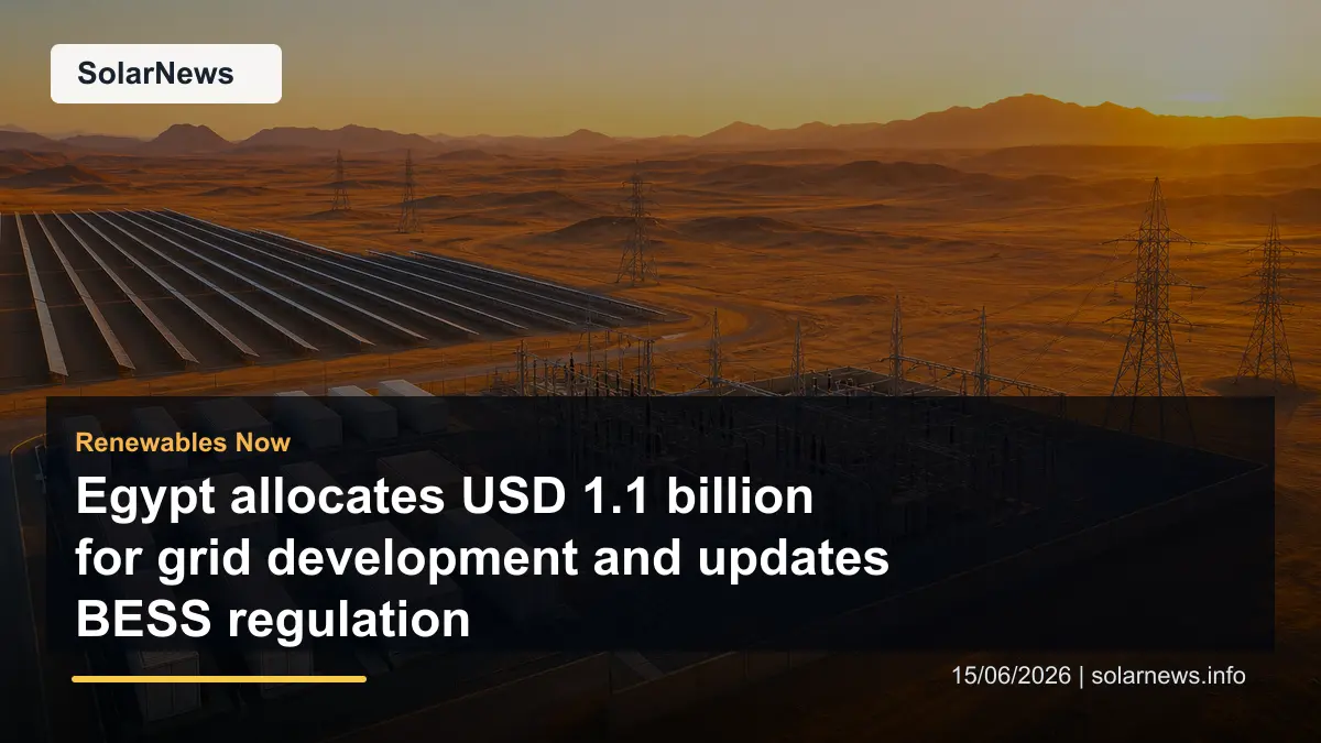 Egypt allocates USD 1.1 billion for grid development and updates BESS regulation