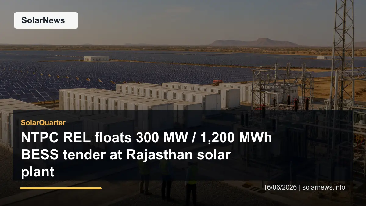 NTPC REL floats 300 MW / 1,200 MWh BESS tender at Rajasthan solar plant