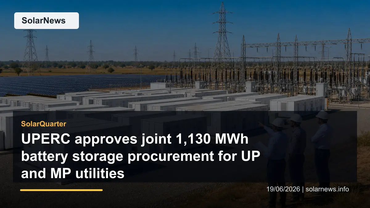 UPERC approves joint 1,130 MWh battery storage procurement for UP and MP utilities