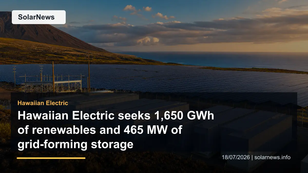 Hawaiian Electric seeks 1,650 GWh of renewables and 465 MW of grid-forming storage