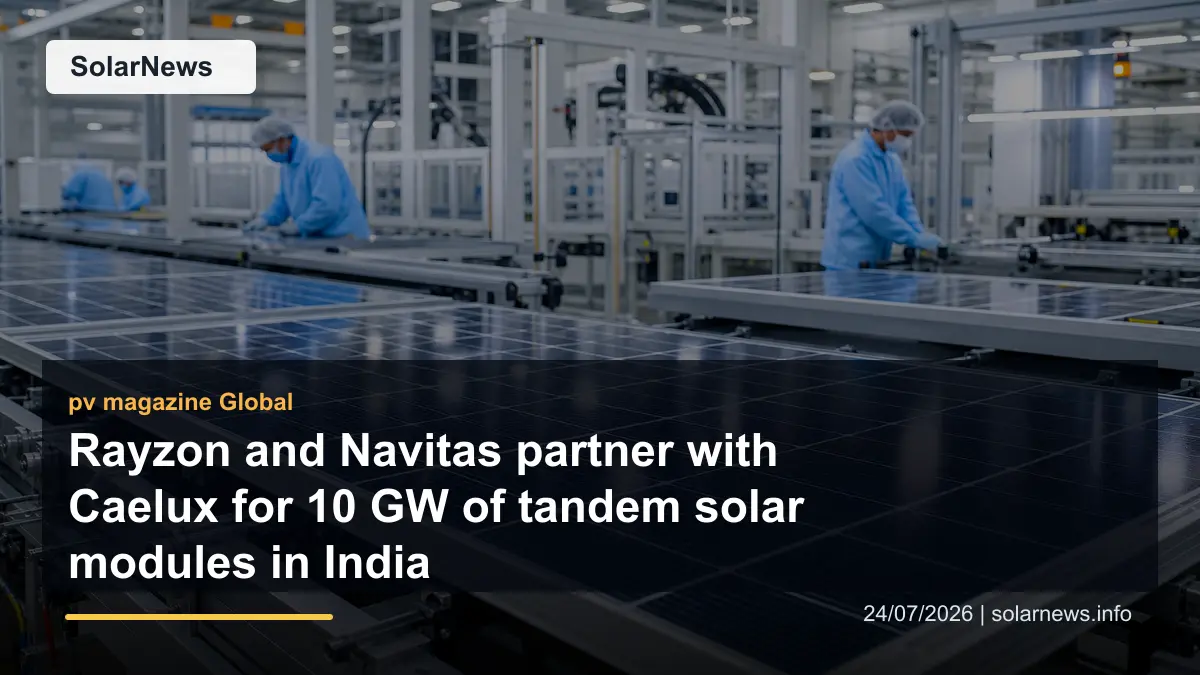 Rayzon and Navitas partner with Caelux for 10 GW of tandem solar modules in India