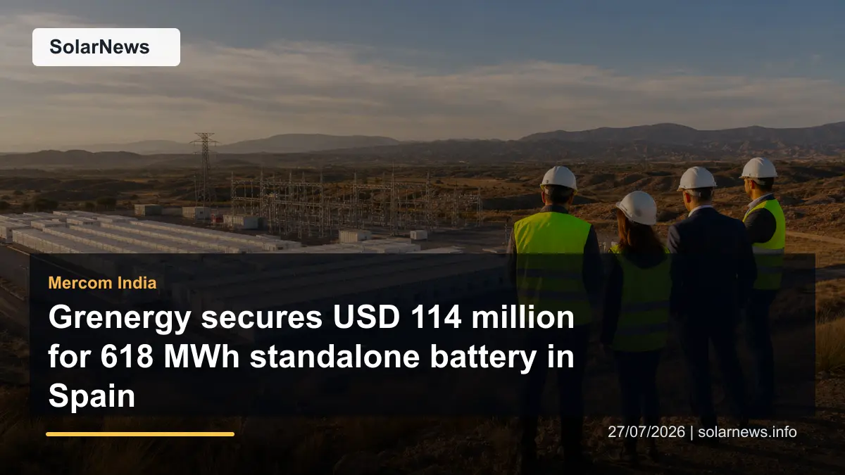 Grenergy secures USD 114 million for 618 MWh standalone battery in Spain