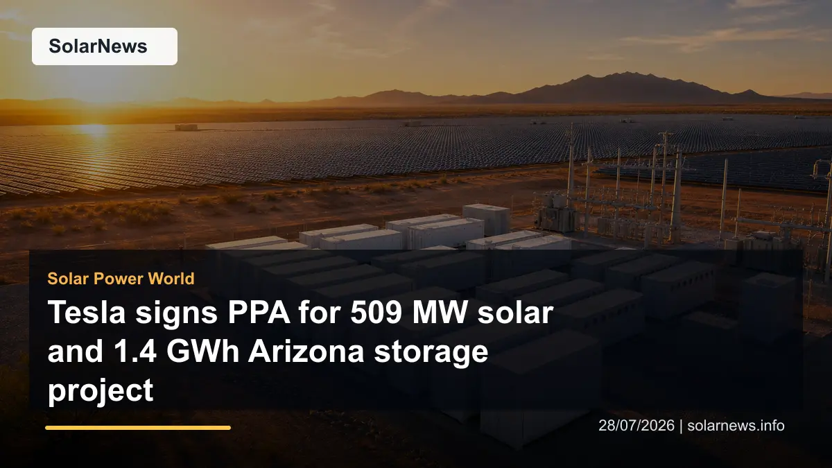 Tesla signs PPA for 509 MW solar and 1.4 GWh Arizona storage project