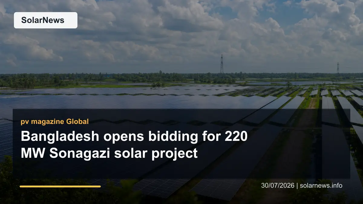 Bangladesh opens bidding for 220 MW Sonagazi solar project