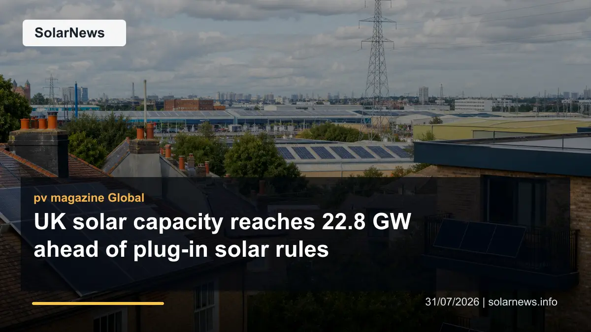 UK solar capacity reaches 22.8 GW ahead of plug-in solar rules