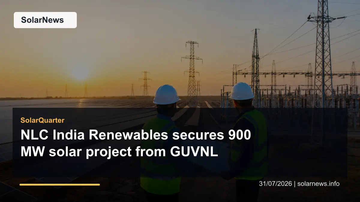 NLC India Renewables secures 900 MW solar project from GUVNL