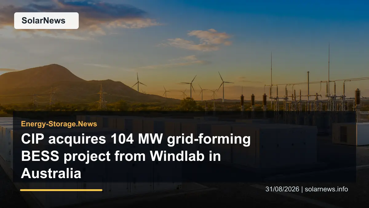 CIP acquires 104 MW grid-forming BESS project from Windlab in Australia