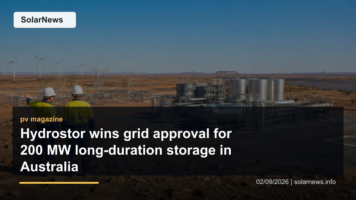 Hydrostor wins grid approval for 200 MW long-duration storage in Australia