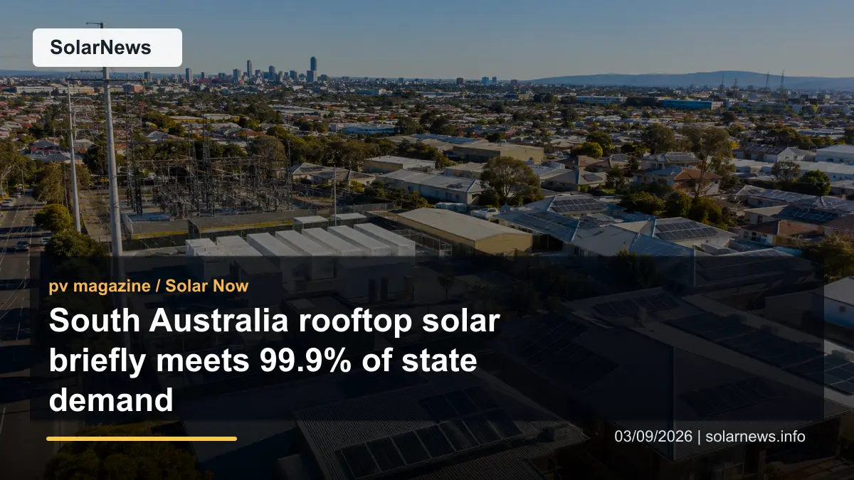 South Australia rooftop solar briefly meets 99.9% of state demand