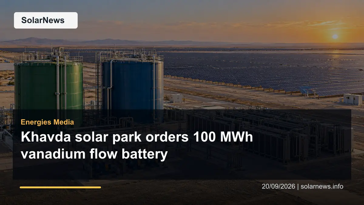 Khavda solar park orders 100 MWh vanadium flow battery